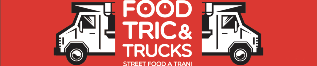 Trani – Dall’8 all’11 giugno al molo S. Lucia “Food tric & trucks”